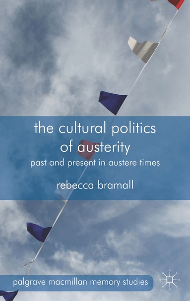 R. Bramall - Cultural Politics of Austerity, Inbunden