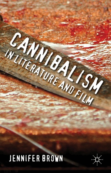 J. Brown - Cannibalism in Literature and Film, Inbunden