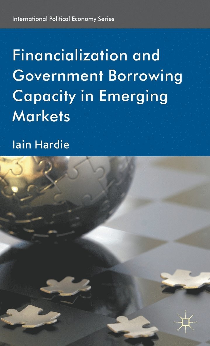 Financialization and Government Borrowing Capacity in Emerging Markets 1