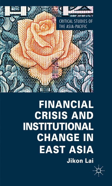 Jikon Lai - Financial Crisis and Institutional Change in East Asia, Inbunden