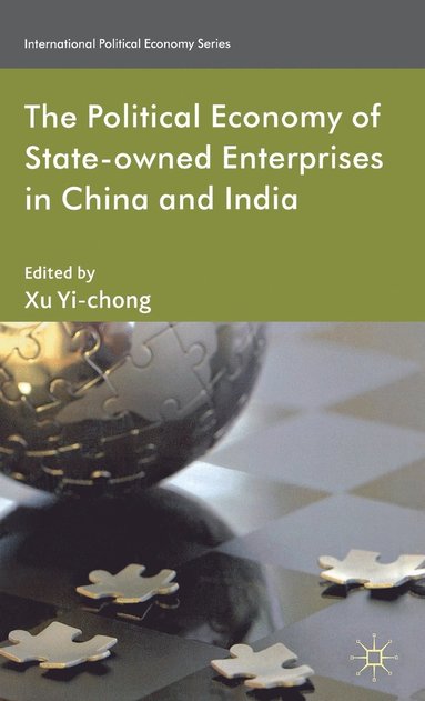 bokomslag The Political Economy of State-owned Enterprises in China and India