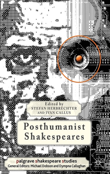 S. Herbrechter, I. Callus - Posthumanist Shakespeares, Inbunden