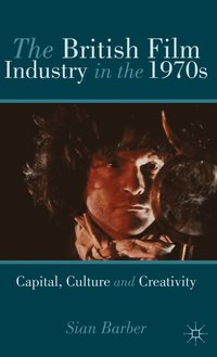 bokomslag The British Film Industry in the 1970s