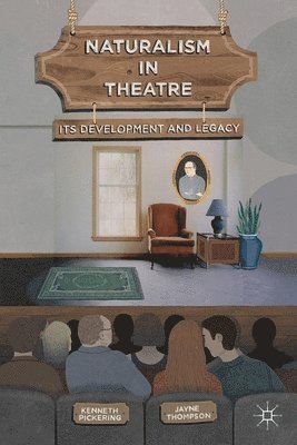 bokomslag Naturalism in Theatre: Its Development and Legacy
