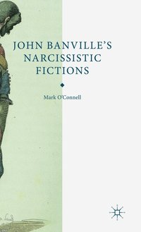 bokomslag John Banville's Narcissistic Fictions