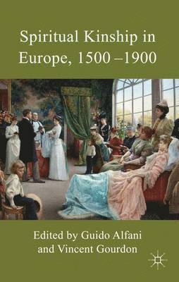 Spiritual Kinship in Europe, 1500-1900 1