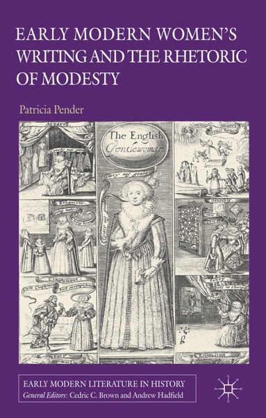 P. Pender - Early Modern Women's Writing and the Rhetoric of Modesty, Inbunden