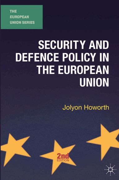 Jolyon Howorth - Security and Defence Policy in the European Union, Häftad