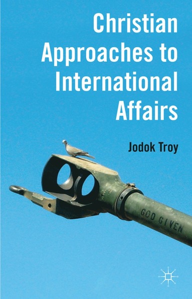 bokomslag Christian Approaches to International Affairs