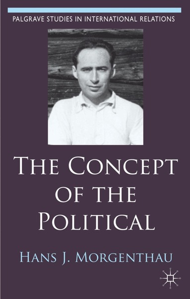 Hans J. Morgenthau, Hartmut Behr, Felix Rösch - Concept of the Political, Inbunden