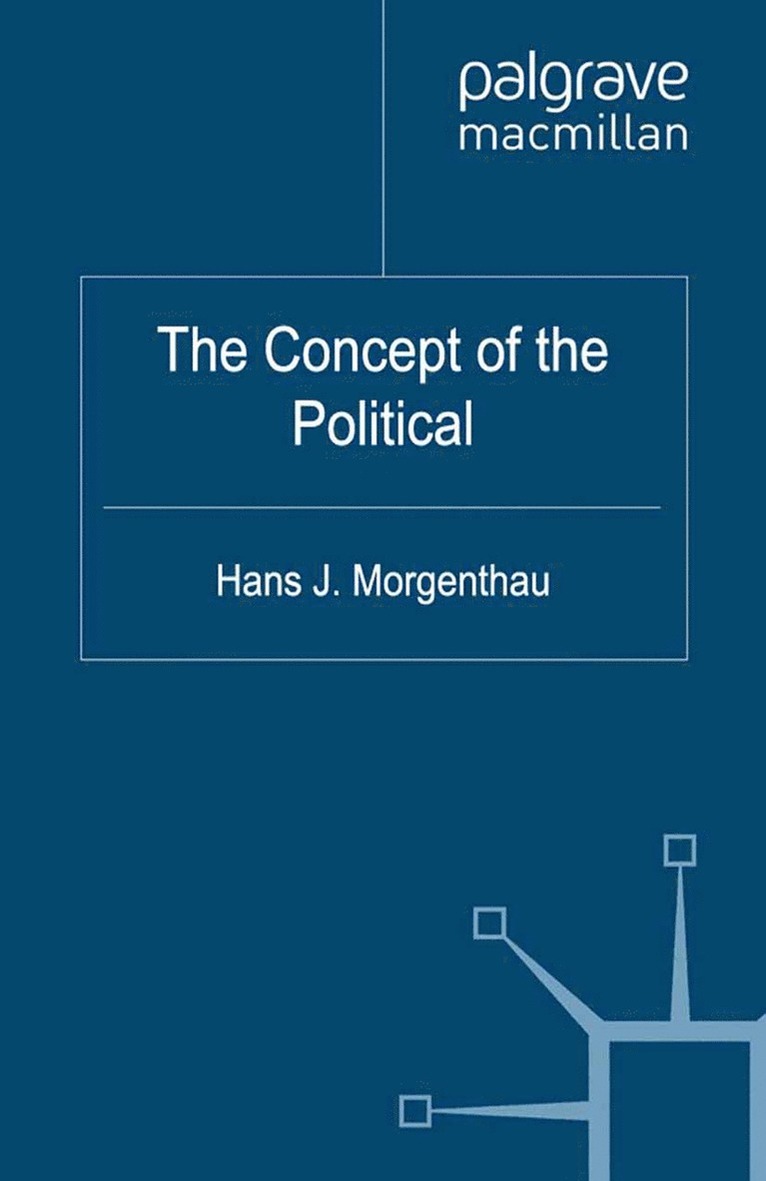 Hans J. Morgenthau, Hans J Morgenthau, Hartmut Behr, Felix Rösch, Felix Rosch - Concept of the Political, Häftad