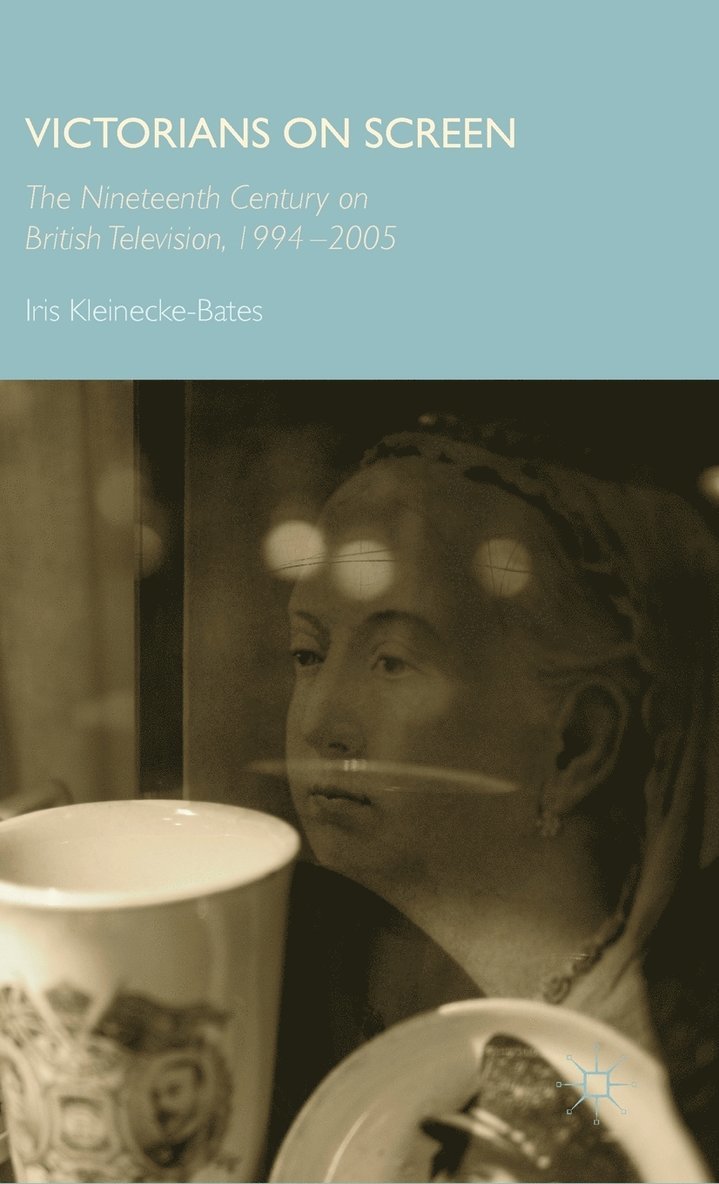 Iris Kleinecke-Bates - Victorians on Screen, Inbunden