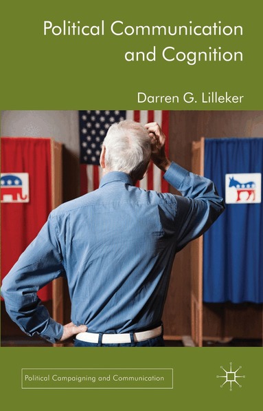 D. Lilleker - Political Communication and Cognition, Inbunden