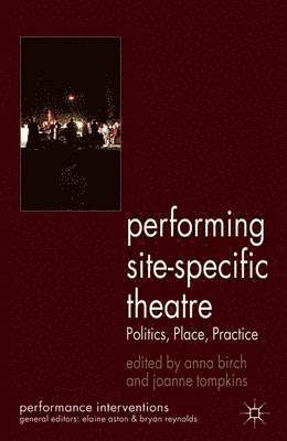 A. Birch, J. Tompkins, Anna Birch, Joanne Tompkins - Performing Site-Specific Theatre, Häftad