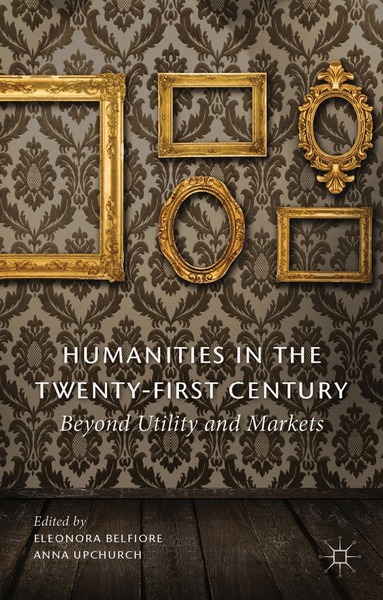 Eleonora Belfiore, Anna Upchurch, Eleonora Belfiore, Anna Upchurch - Humanities in the Twenty-First Century, Inbunden