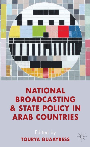 bokomslag National Broadcasting and State Policy in Arab Countries