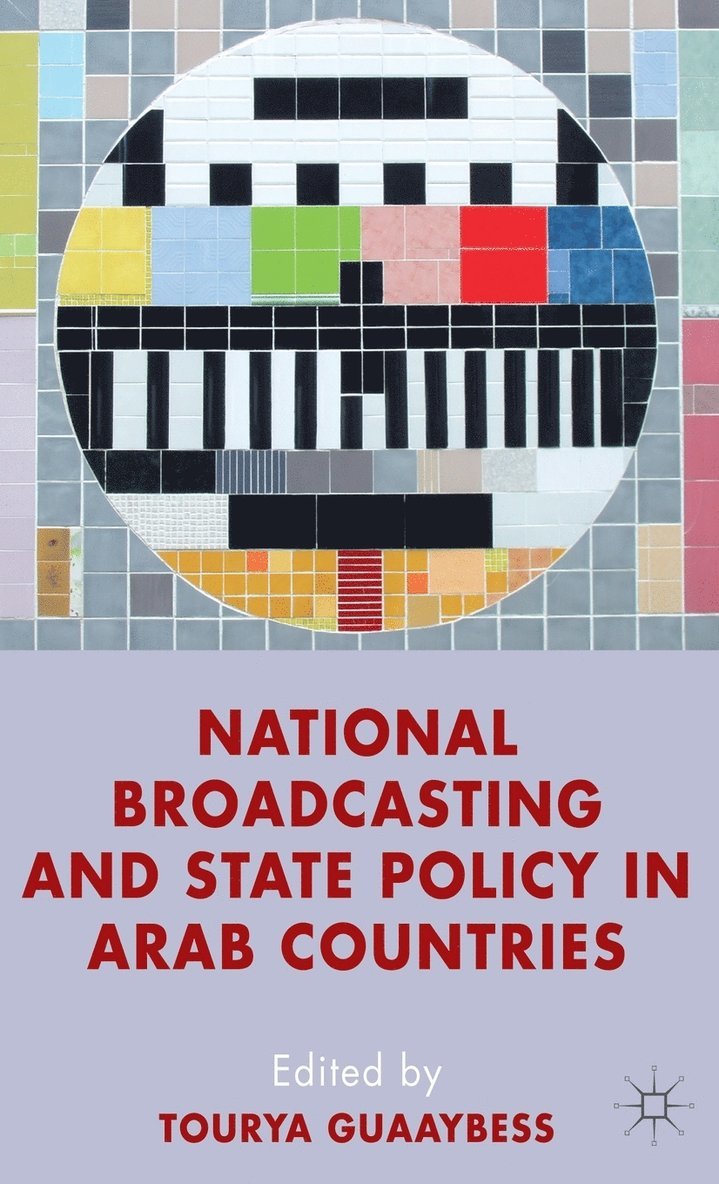 T. Guaaybess, Tourya Guaaybess - National Broadcasting and State Policy in Arab Countries, Inbunden