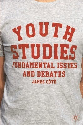 James Côté - Youth Studies: Fundamental Issues and Debates, Häftad