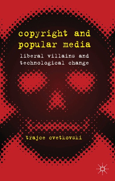 T. Cvetkovski - Copyright and Popular Media, Inbunden