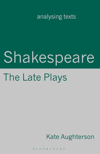 Kate Aughterson, Nicholas Marsh - Shakespeare: The Late Plays, Inbunden