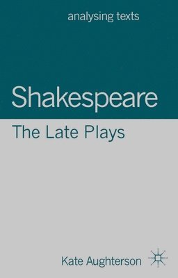 bokomslag Shakespeare: The Late Plays