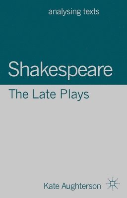 bokomslag Shakespeare: The Late Plays