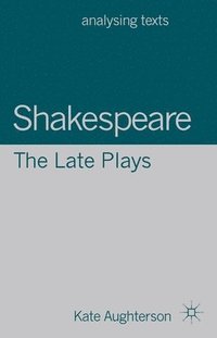 bokomslag Shakespeare: The Late Plays