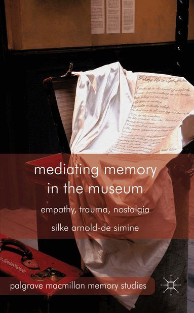 S. Arnold-de-Simine - Mediating Memory in the Museum, Inbunden