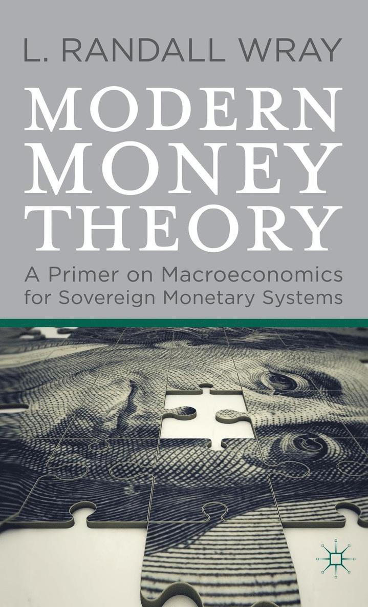 L. Randall Wray - Modern Money Theory: A Primer on Macroeconomics for Sovereign Monetary Systems, Inbunden