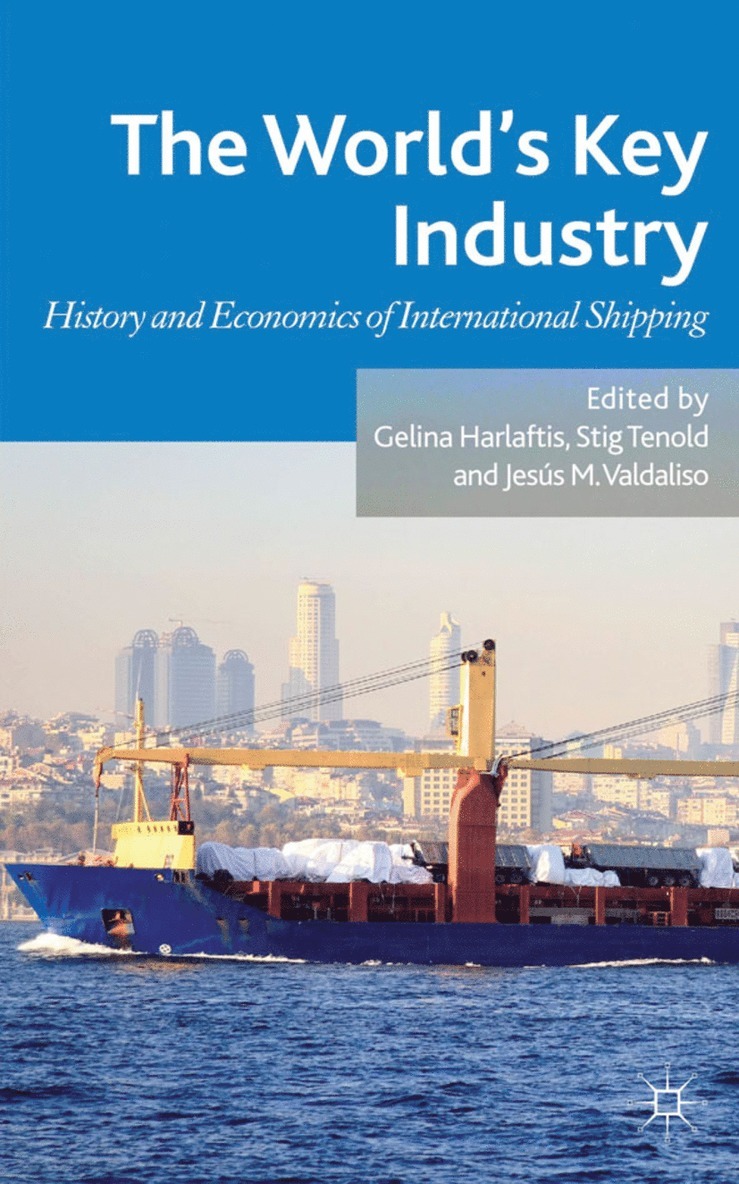 G. Harlaftis, S. Tenold, J. Valdaliso, Gelina Harlaftis, Jesús Valdaliso - World's Key Industry, Inbunden