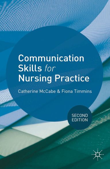 Catherine McCabe, Fiona Timmins - Communication Skills for Nursing Practice, Häftad