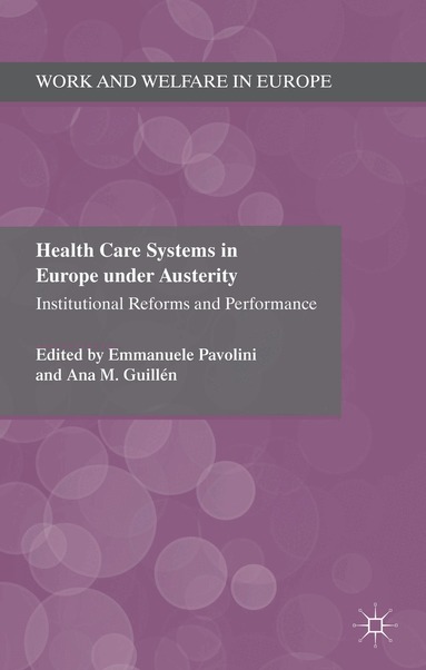 E. Pavolini, A. Guillén - Health Care Systems in Europe under Austerity, Inbunden