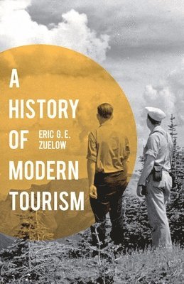 Eric Zuelow - History of Modern Tourism, Häftad