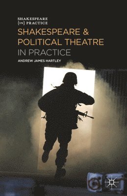 Shakespeare and Political Theatre in Practice 1