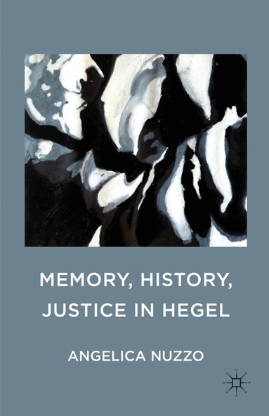 Angelica Nuzzo - Memory, History, Justice in Hegel, Inbunden