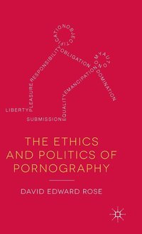bokomslag The Ethics and Politics of Pornography