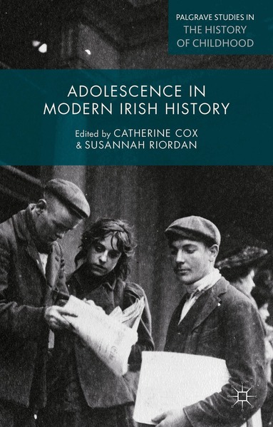 Catherine Cox, Susannah Riordan - Adolescence in Modern Irish History, Inbunden