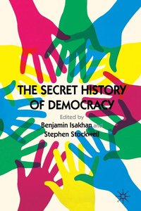 bokomslag The Secret History of Democracy