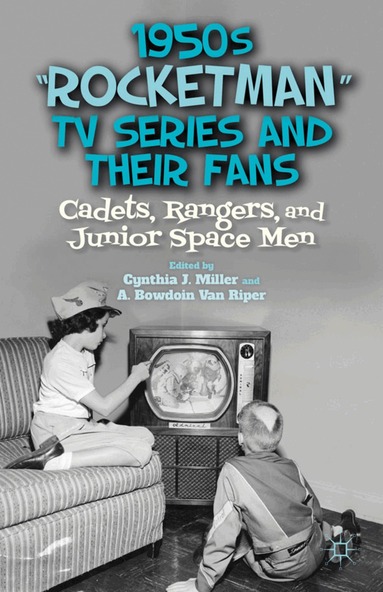 C. Miller, A. Van Riper - 1950s “Rocketman” TV Series and Their Fans, Inbunden