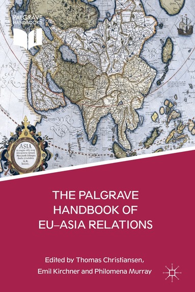 Emil Kirchner, T. Christiansen, K. Jørgensen - Palgrave Handbook of EU-Asia Relations, Inbunden