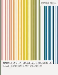 bokomslag Marketing in Creative Industries: Value, Experience and Creativity