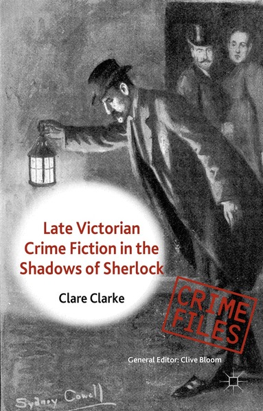 C. Clarke - Late Victorian Crime Fiction in the Shadows of Sherlock, Inbunden