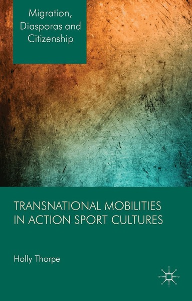 H. Thorpe - Transnational Mobilities in Action Sport Cultures, Inbunden