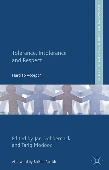 J. Dobbernack, T. Modood - Tolerance, Intolerance and Respect, Inbunden