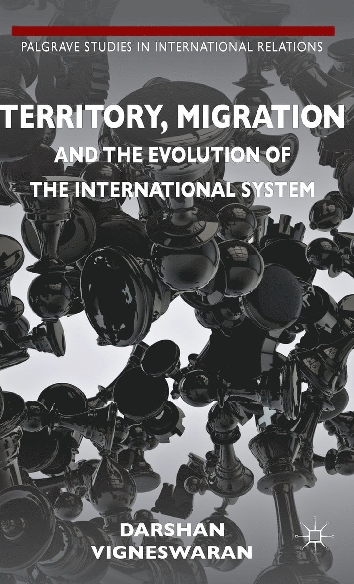 D. Vigneswaran, Darshan Vigneswaran - Territory, Migration and the Evolution of the International System, Inbunden
