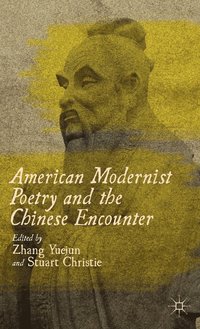 bokomslag American Modernist Poetry and the Chinese Encounter