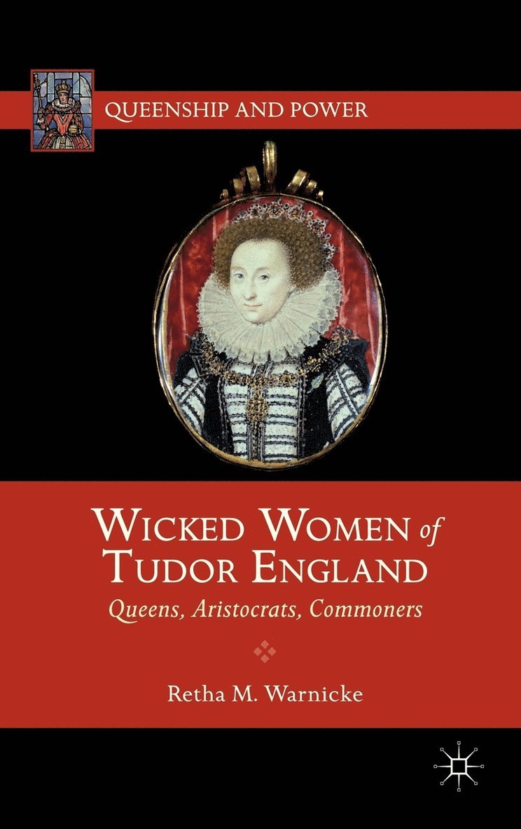 R. Warnicke, Retha M. Warnicke - Wicked Women of Tudor England, Inbunden