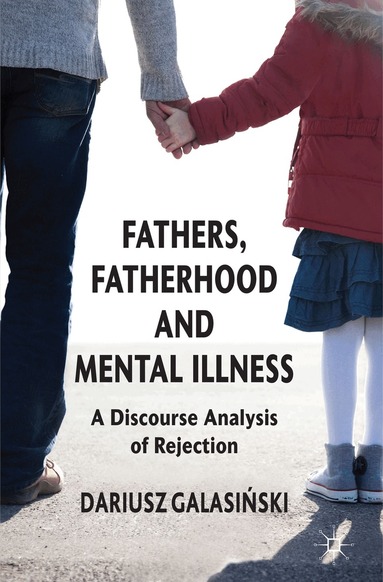 Dariusz Galasinski - Fathers, Fatherhood and Mental Illness, Inbunden
