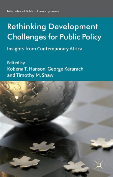 K. Hanson, G. Kararach, T. Shaw - Rethinking Development Challenges for Public Policy, Inbunden