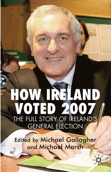 bokomslag How Ireland Voted 2007: The Full Story of Irelands General Election